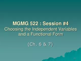 MGMG 522 : Session #4 Choosing the Independent Variables and a Functional Form