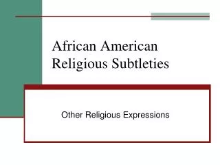 African American Religious Subtleties