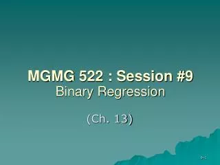 MGMG 522 : Session #9 Binary Regression