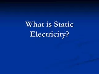 What is Static Electricity?