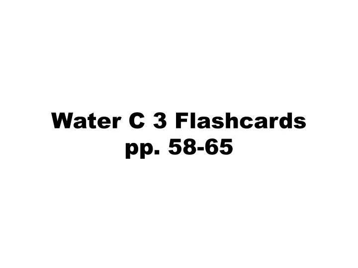 water c 3 flashcards pp 58 65