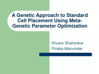 A Genetic Approach to Standard Cell Placement Using Meta-Genetic Parameter Optimization