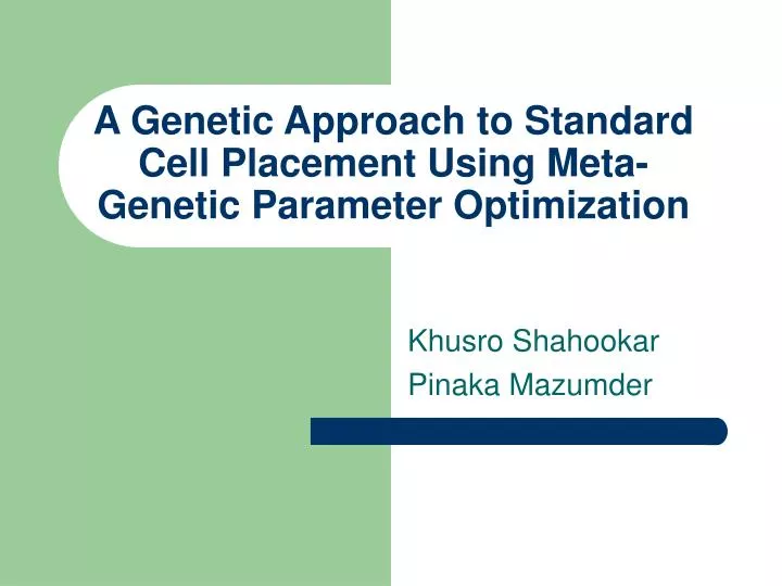 a genetic approach to standard cell placement using meta genetic parameter optimization