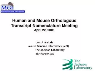 Human and Mouse Orthologous Transcript Nomenclature Meeting April 22, 2005