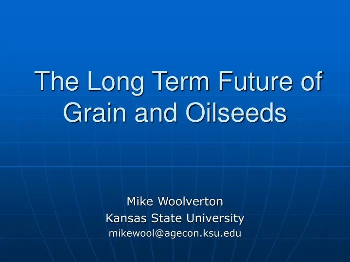 the long term future of grain and oilseeds
