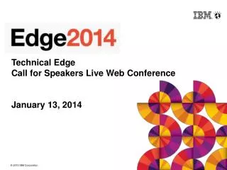 Technical Edge Call for Speakers Live Web Conference January 13, 2014