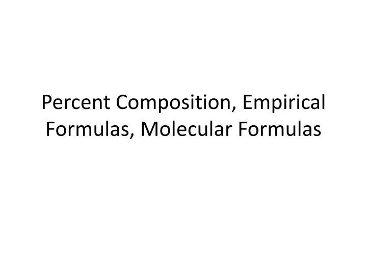 percent composition empirical formulas molecular formulas