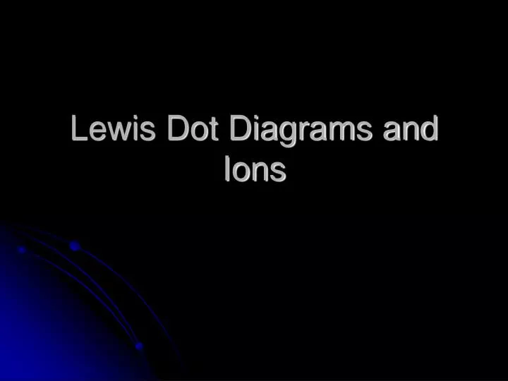 lewis dot diagrams and ions