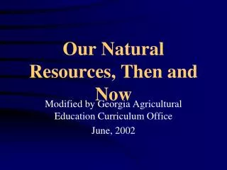Our Natural Resources, Then and Now