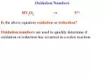Oxidation Numbers HV 2 O 4 -  	V 6+ Is the above equation oxidation or reduction? - slide 1