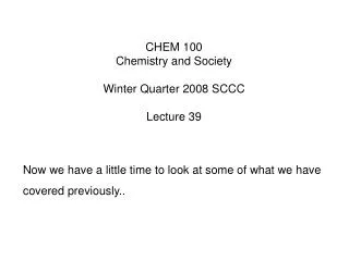 CHEM 100 Chemistry and Society Winter Quarter 2008 SCCC Lecture 39