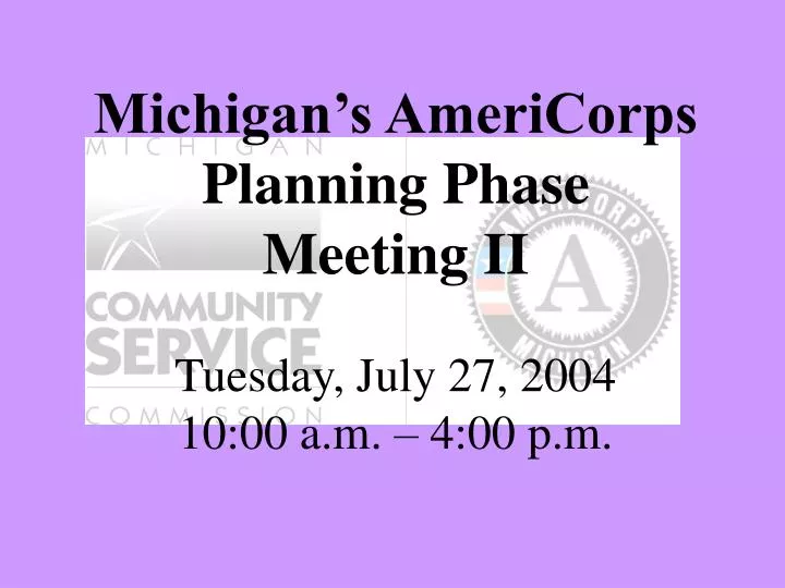 michigan s americorps planning phase meeting ii tuesday july 27 2004 10 00 a m 4 00 p m