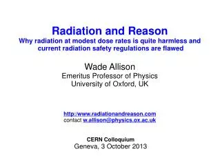 Radiation and Reason Why radiation at modest dose rates is quite harmless and