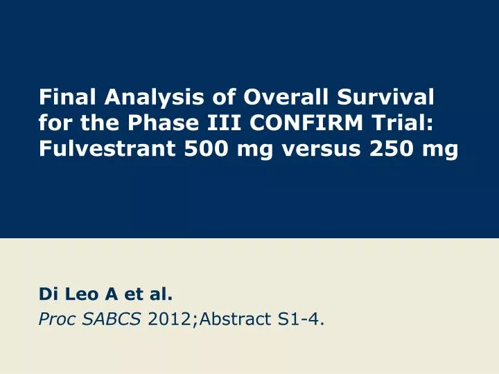 final analysis of overall survival for the phase iii confirm trial fulvestrant 500 mg versus 250 mg