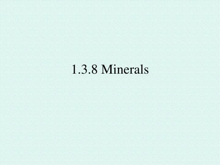 1 3 8 minerals