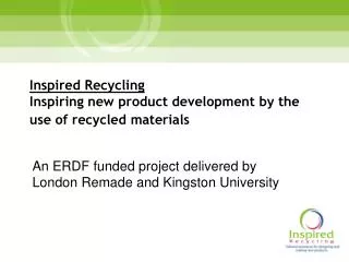 Inspired Recycling Inspiring new product development by the use of recycled materials