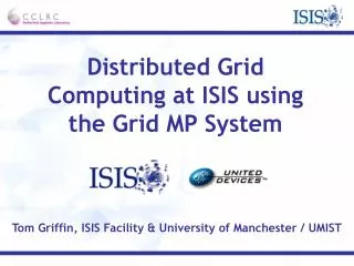 Distributed Grid Computing at ISIS using the Grid MP System
