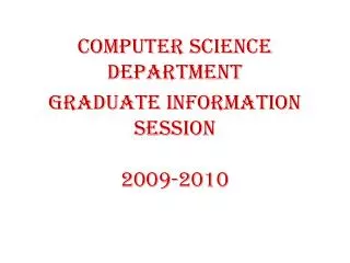 Computer Science Department Graduate Information Session 2009-2010