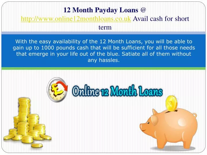12 month payday loans @ http www online12monthloans co uk avail cash for short term