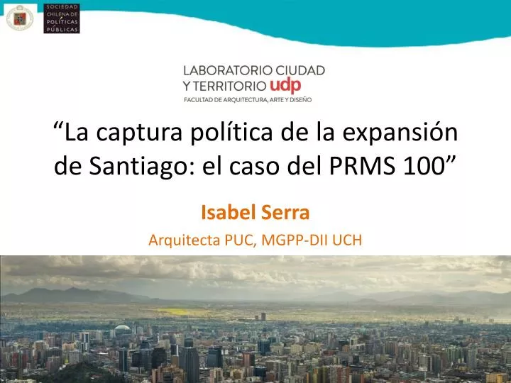 la captura pol tica de la expansi n de santiago el caso del prms 100