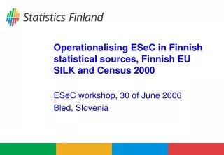 Operationalising ESeC in Finnish statistical sources, Finnish EU SILK and Census 2000