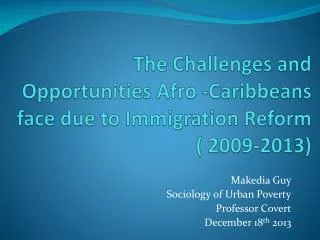The Challenges and Opportunities Afro - Caribbeans face due to Immigration Reform ( 2009-2013)