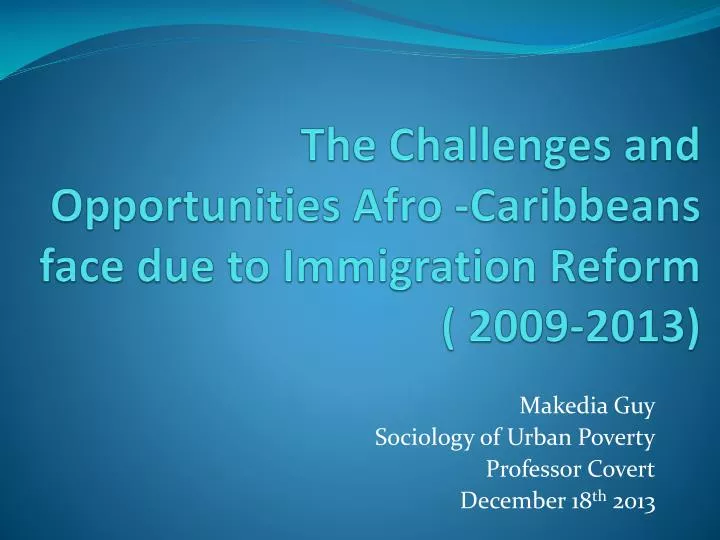 the challenges and opportunities afro caribbeans face due to immigration reform 2009 2013