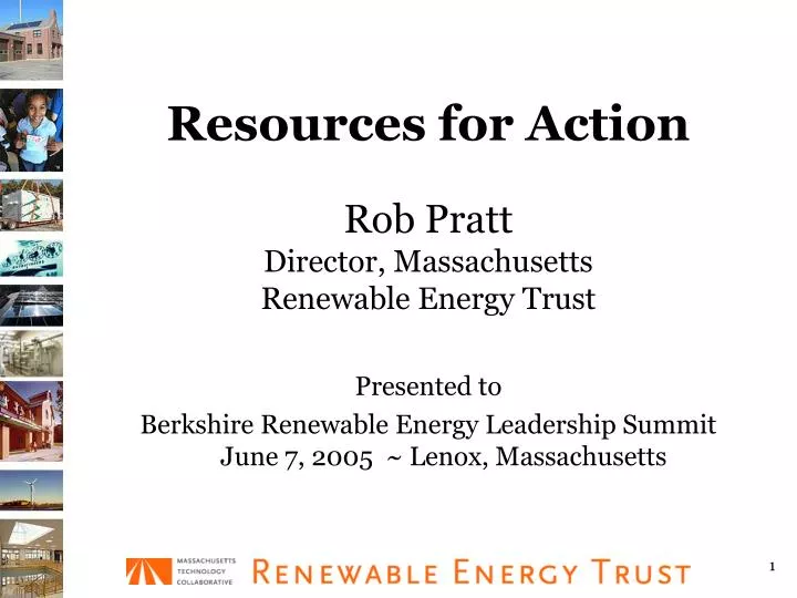 resources for action rob pratt director massachusetts renewable energy trust