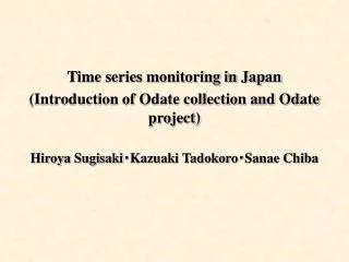 Time series monitoring in Japan (Introduction of Odate collection and Odate project)