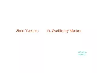 Short Version :	 13. Oscillatory Motion