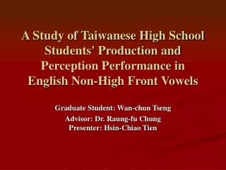 Graduate Student: Wan-chun Tseng Advisor: Dr. Raung-fu Chung Presenter: Hsin-Chiao Tien