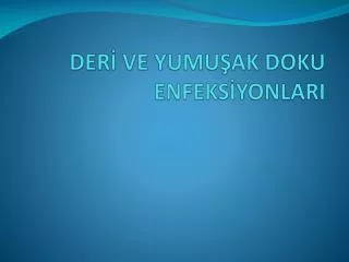 der ve yumu ak doku enfeks yonlari
