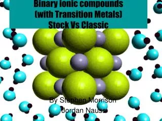 Binary ionic compounds (with Transition Metals) Stock Vs Classic