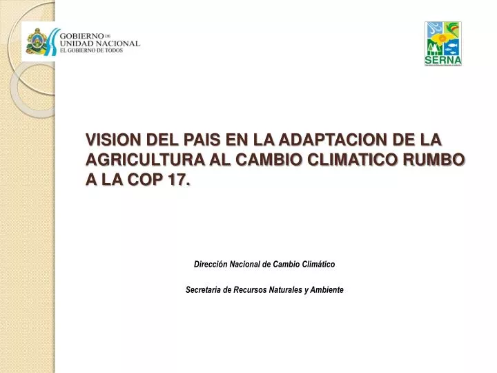 vision del pais en la adaptacion de la agricultura al cambio climatico rumbo a la cop 17