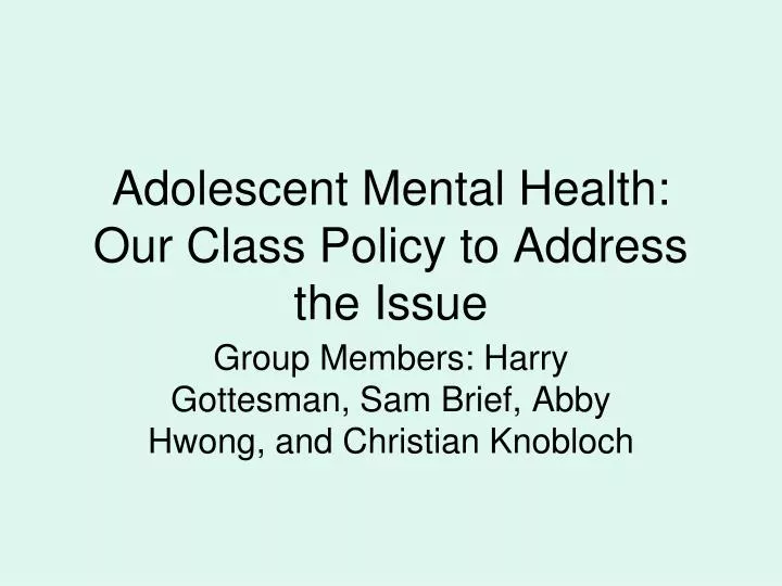 adolescent mental health our class policy to address the issue