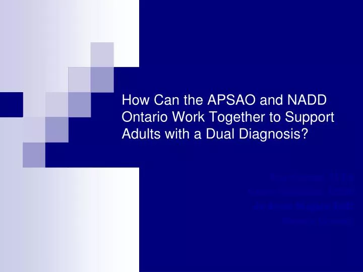 how can the apsao and nadd ontario work together to support adults with a dual diagnosis