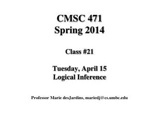 CMSC 471 Spring 2014 Class #21 Tuesday, April 15 Logical Inference