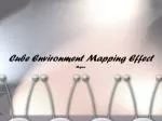 Cube Environment Mapping Effect - slide 1