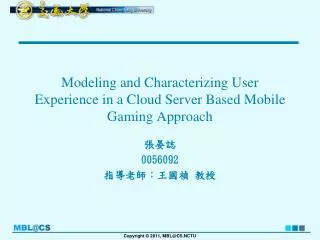 Modeling and Characterizing User Experience in a Cloud Server Based Mobile Gaming Approach