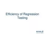 Efficiency of Regression Testing - slide 1