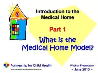 Introduction to the Medical Home Part 1 What is the Medical Home Model?