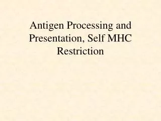 Antigen Processing and Presentation, Self MHC Restriction