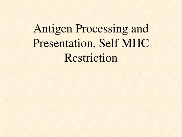 antigen processing and presentation self mhc restriction
