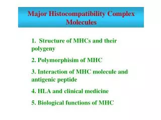 1. Structure of MHCs and their polygeny 2. Polymorphisim of MHC