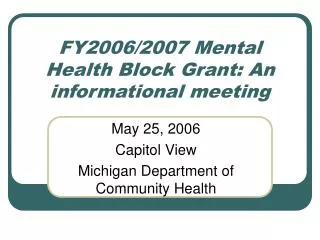 FY2006/2007 Mental Health Block Grant: An informational meeting