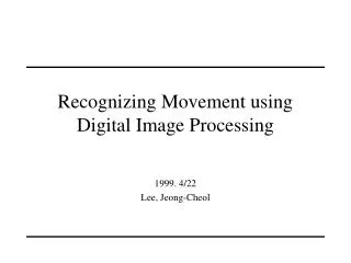 Recognizing Movement using Digital Image Processing