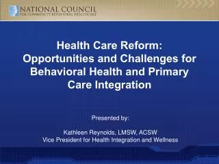 Presented by: Kathleen Reynolds, LMSW, ACSW Vice President for Health Integration and Wellness
