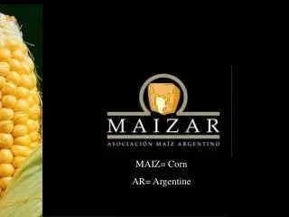 MAIZ= Corn AR= Argentine