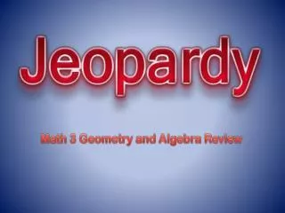 Math 3 Geometry and Algebra Review