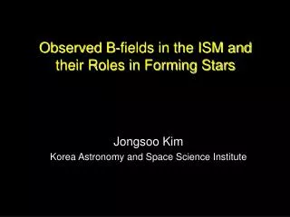 Observed B-fields in the ISM and their Roles in Forming Stars